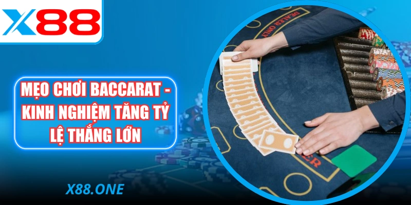 Mẹo Chơi Baccarat - Kinh Nghiệm Tăng Tỷ Lệ Thắng Lớn